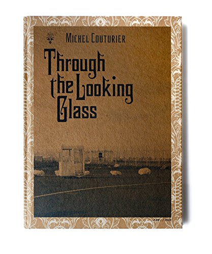 Imagen de archivo de Michel Couturier : Through the Looking Glass a la venta por Marcus Campbell Art Books