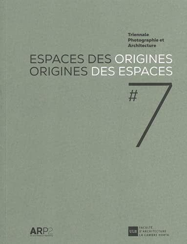 Imagen de archivo de Espaces des origines, origines des espaces: Triennale Photographie et Architecture #7 a la venta por Librairie Th  la page