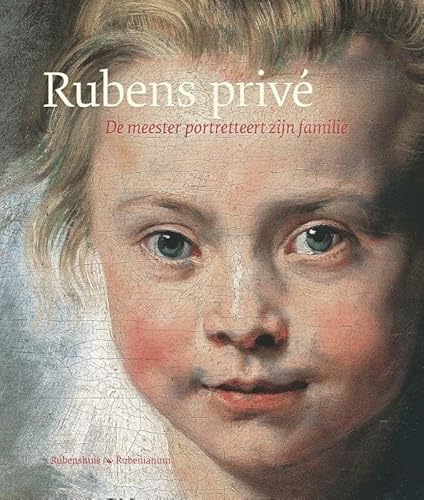 Beispielbild fr Rubens priv : de meester portretteert zijn familie zum Verkauf von Antiquariaat Tanchelmus  bv