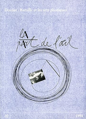 Beispielbild fr La Part De L'Oeil N 10 - Bataille Et Les Arts Plastiques zum Verkauf von Gallix