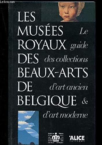 Beispielbild fr Les Muses royaux des Beaux-Arts de Belgique; Le guide des collections d'art ancien et d'art moderne. zum Verkauf von AUSONE
