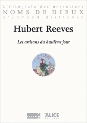 Les Artisans du huitiÃ¨me jour (9782930182209) by Reeves, Hubert; Blattchen, Edmond
