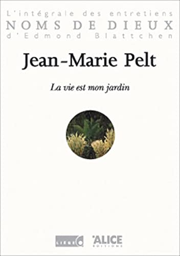La Vie est mon jardin (9782930182391) by Pelt, Jean-Marie