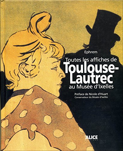 9782930182742: Toutes les affiches de Henri de Toulouse-Lautrec au Muse d'Ixelles