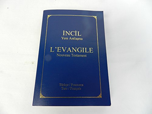 Stock image for Turkish / French Bilingual New Testament - Turc / Francais - Turkce / Frasizca - Incil Yeni Antlasma / L'Evangile Nouveau Testament for sale by GF Books, Inc.