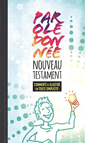 Beispielbild fr Parole donne : Nouveau Testament comment et illustr en toute simplicit zum Verkauf von Librairie Th  la page