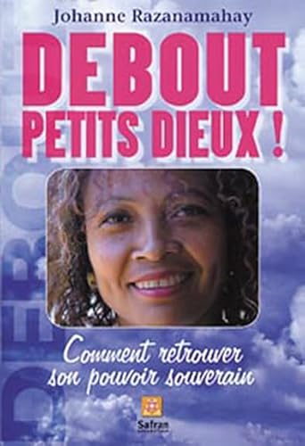 9782930211435: Debout petits dieux !: Comment retrouver son pouvoir souverain