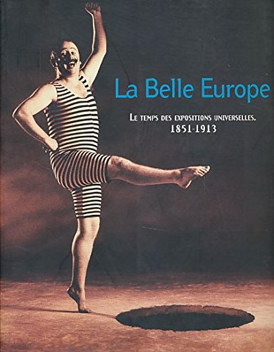 9782930236162: La Belle Europe: Le temps des expositions universelles 1851-1913