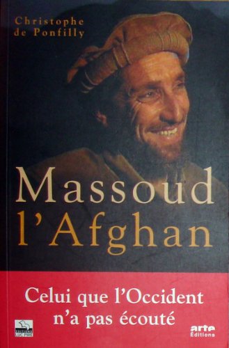 9782930240138: Massoud l'Afghan Celui que l'Occident n'a pas ecoute