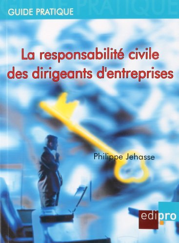 Beispielbild fr LA RESPONSABILIT CIVILE DES DIRIGEANTS D'ENTREPRISES zum Verkauf von Gallix