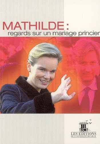 Imagen de archivo de Mathilde/regards sur un mariage princier a la venta por medimops