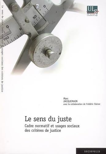 Stock image for Le sens du juste : cadre normatif et usages sociaux des critres de justice for sale by Gallix