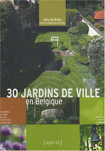 Beispielbild fr 30 Jardins de Ville en Belgique zum Verkauf von Ammareal