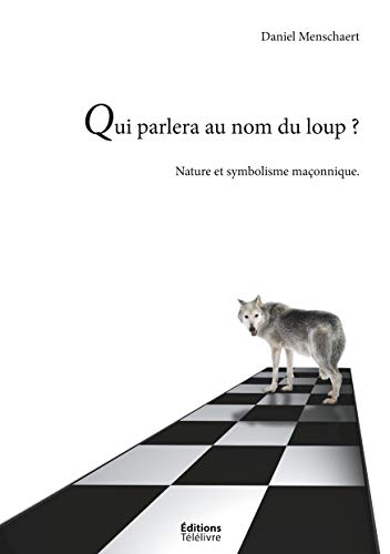 Stock image for Qui parlera du loup ?: La Nature et le symbolisme maonnique for sale by Revaluation Books