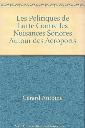 Stock image for LES POLITIQUES DE LUTTE CONTRE LES NUISANCES SONORES AUTOUR DES AEROPORTS for sale by medimops