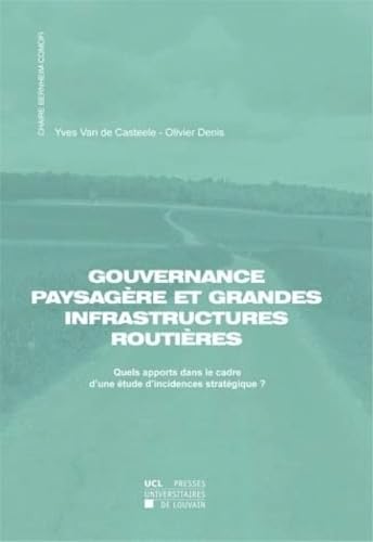 Stock image for Gouvernance paysagre et grandes infrastructures routires: Quels apports dans le cadre d'une tude d'incidences stratgique ? for sale by medimops