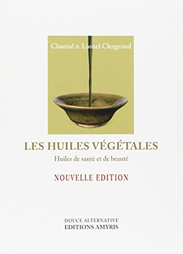 9782930353111: Les huiles vgtales : Huiles de sant et de beaut