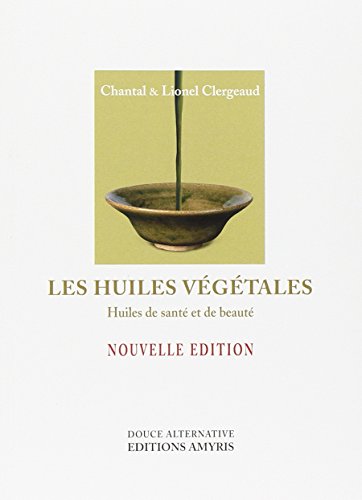 Stock image for Les huiles vgtales : Huiles de sant et de beaut for sale by medimops