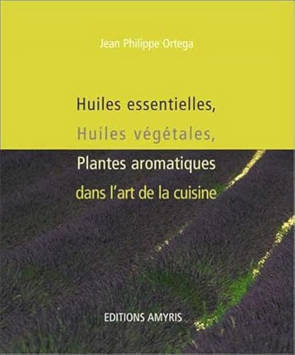 Beispielbild fr Huiles essentielles, huiles vgtales, plantes aromatiques dans l'art de la cuisine zum Verkauf von medimops