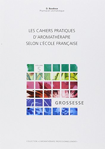 Imagen de archivo de Les cahiers pratiques d'aromathrapie franaise : Tome 5, Grossesse a la venta por medimops