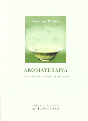 9782930353524: Aromaterapia, el arte de curar conaceites esenciales
