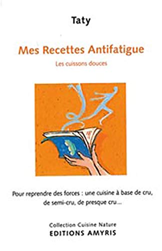 9782930353692: Mes Recettes Antifatigue - Les cuissons douces (Cuisine Nature) (French Edition)