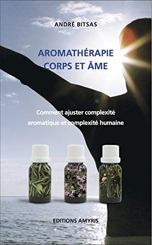

Aromathãâ©rapie, Corps Et Ãâ¢me (french Edition) [french Language - Soft Cover ]