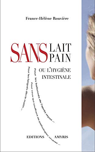 Beispielbild fr Sans lait, sans pain ou l'hygine intestinale zum Verkauf von Ammareal