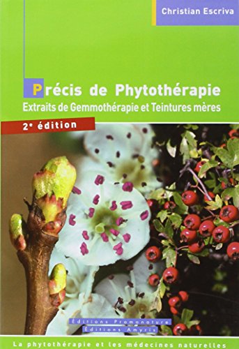 9782930353777: Prcis de Phytothrapie: Extraits de Gemmothrapie et Teintures mres