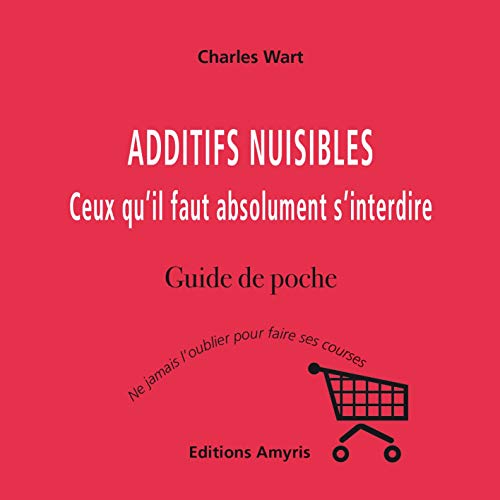 Beispielbild fr Additifs Nuisibles : Ceux Qu'il Faut Absolument S'interdire : Guide De Poche zum Verkauf von RECYCLIVRE