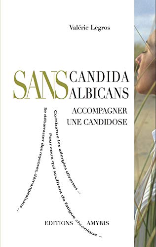 Beispielbild fr Sans candida Albicans - accompagner une candidose zum Verkauf von medimops