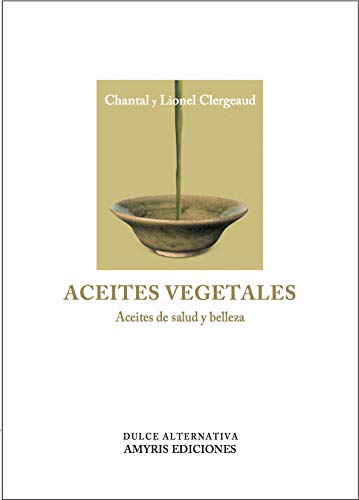 Imagen de archivo de ACEITES VEGETALES: ACEITES DE SALUD Y BELLEZA a la venta por KALAMO LIBROS, S.L.