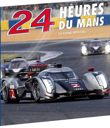 Stock image for 24 Heures Du Mans 2011 : Le Livre Officiel De La Plus Grande Course D'endurance Du Monde for sale by RECYCLIVRE