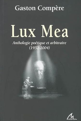 Beispielbild fr lux mea ; anthologie potique et arbitraire ; 1952-2004" zum Verkauf von Gallix