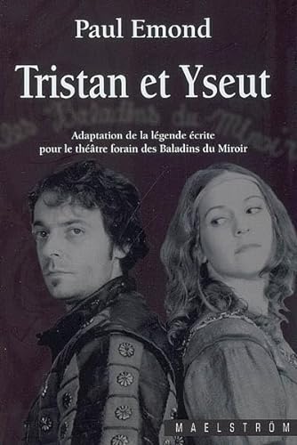 Beispielbild fr Tristan et Yseut : Adaptation de la lgende crite pour le thtre forain des Baladins du Miroir zum Verkauf von Ammareal