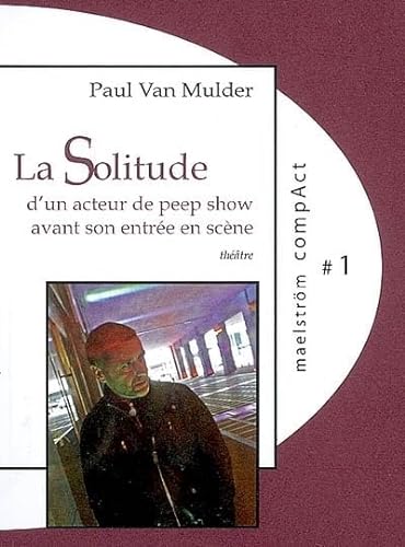 Beispielbild fr La Solitude d'un acteur de peep show avant son entre en scne zum Verkauf von medimops