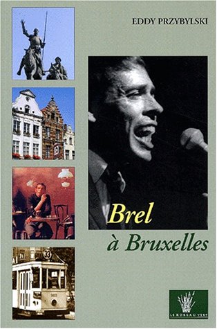 Beispielbild fr Brel  Bruxelles. Le guide du Bruxelles de Jacques Brel zum Verkauf von Ammareal
