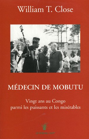 Beispielbild fr Mdecin de Mobutu: Vingt ans au Congo parmi les puissants et les misrables zum Verkauf von Le Monde de Kamlia