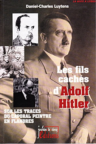 Stock image for Les fils cachs d'Adolf Hitler. Sur les traces du caporal peintre en Flandres for sale by Ammareal