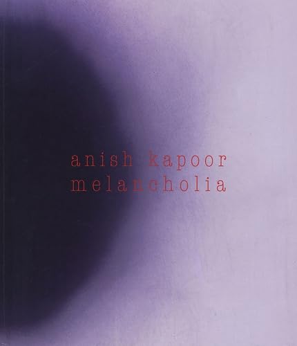 Anish Kapoor.Melancholia (9782930368047) by Busine, Laurent