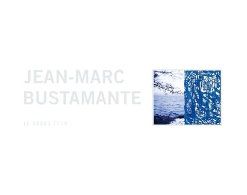 Jean-Marc Bustamante: Le Grand Tour (9782930368290) by Busine; Gielen