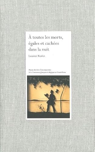 A Toutes les Morts,Egales et Cachees dans la Nuit (9782930368375) by Busine, Laurent