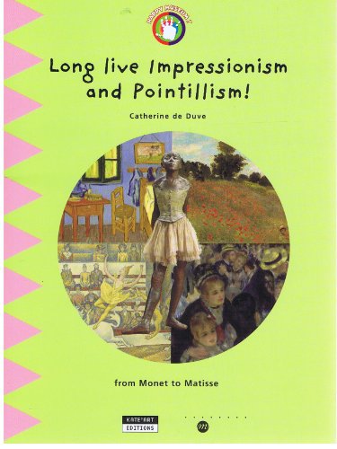 Beispielbild fr Long Live Impressionism and Pointillism! from Monet to Matisse zum Verkauf von Better World Books