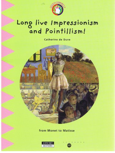 Stock image for Long Live Impressionism and Pointillism! from Monet to Matisse for sale by Better World Books