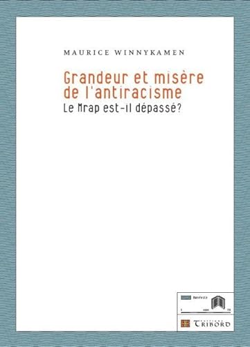 Beispielbild fr Grandeur et misre de l'antiracisme: Le Mrap est-il dpass ? Winnykamen, Maurice zum Verkauf von MaxiBooks