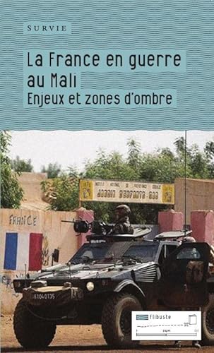 Beispielbild fr La France en guerre au Mali : Enjeux et zones d'ombre zum Verkauf von Ammareal