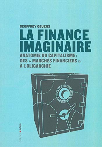 Beispielbild fr La finance imaginaire : Anatomie du capitalisme des "marchs financiers"  l'oligarchie zum Verkauf von Ammareal