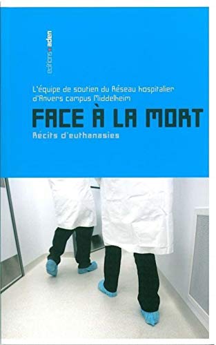 Beispielbild fr Face  la mort: Rcits d'euthanasies zum Verkauf von Ammareal