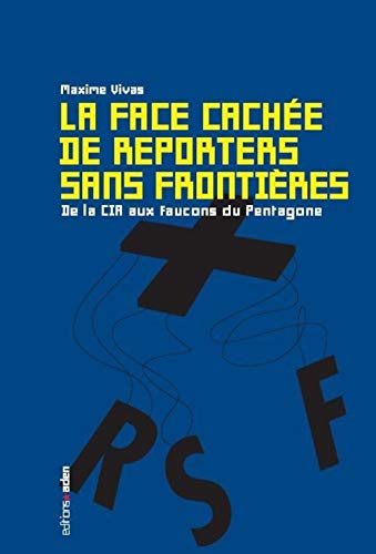 Imagen de archivo de La Face cache de Reporters sans Frontires: De la CIA aux faucons du Pentagone a la venta por Gallix