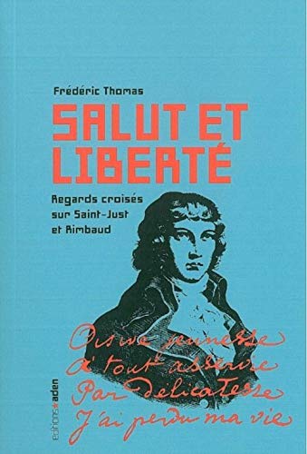 9782930402857: Salut et libert: Regards croiss sur Saint-Just et Rimbaud